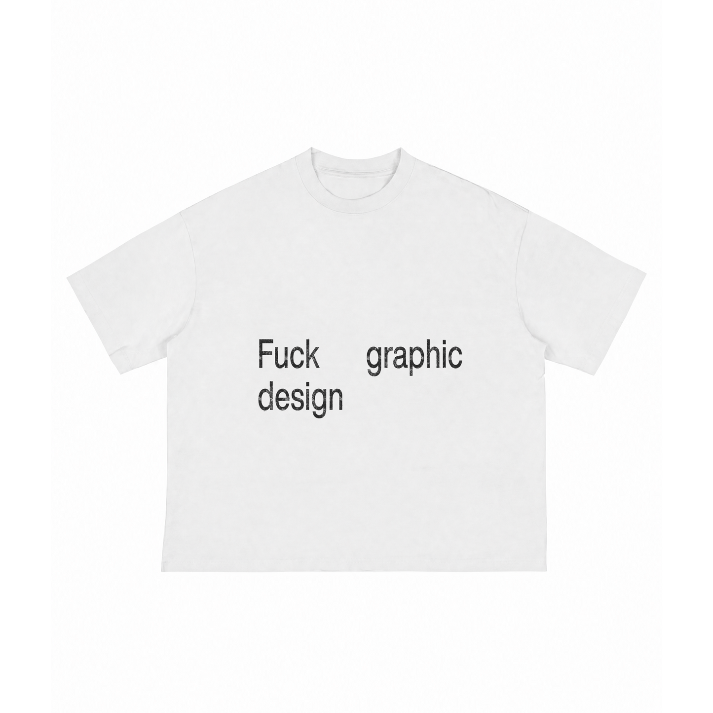 Fuck Graphic Design T-Shirt